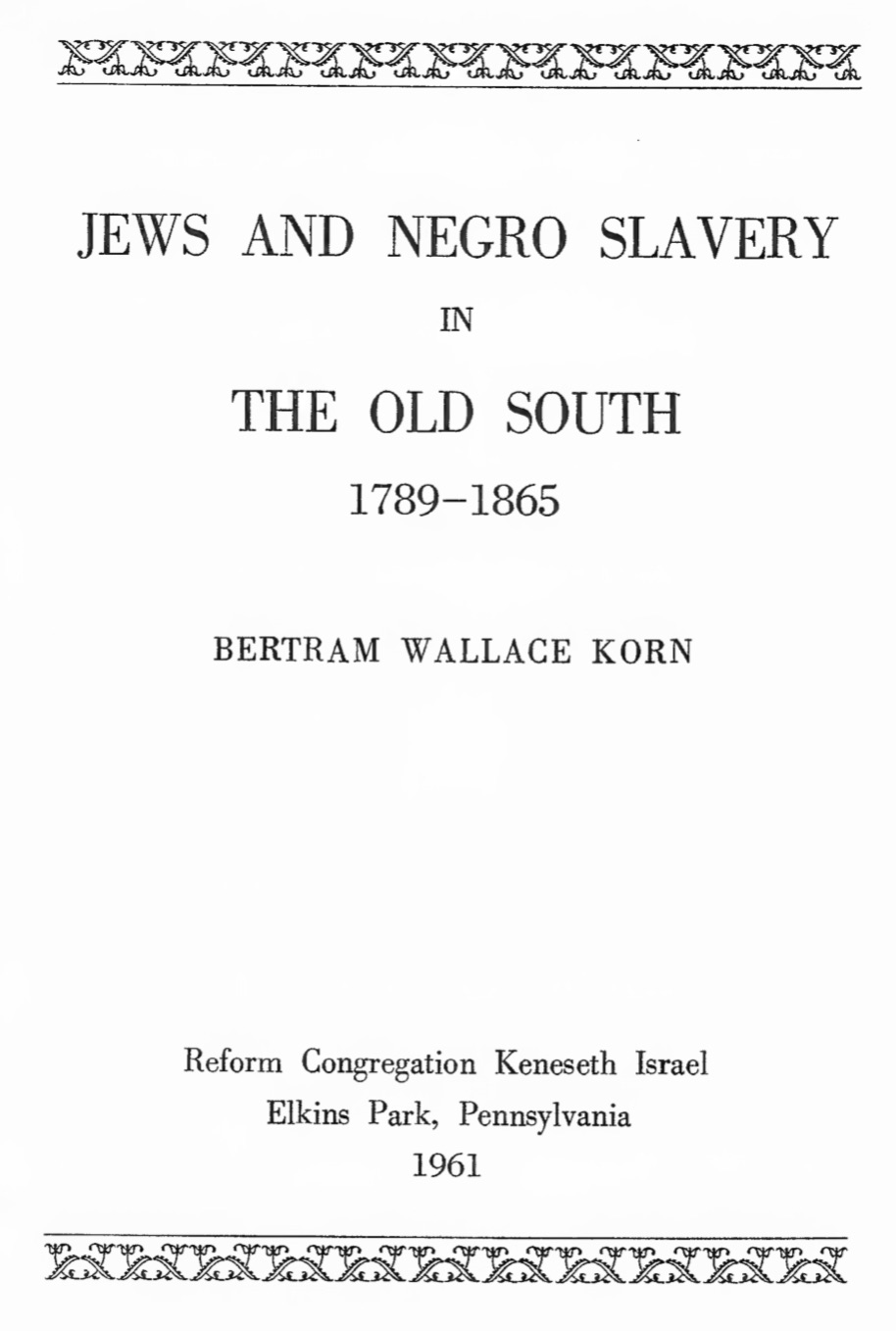 Jews and Negro Slavery in The Old South - 1789-1865 (1961) by Bertram Wallace Korn